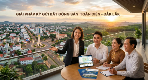 Giải Pháp Ký Gửi Bất Động Sản Toàn Diện Tại Đắk Lắk