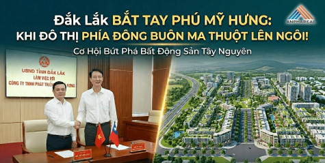Đắk Lắk bắt tay Phú Mỹ Hưng phát triển khu đô thị phía Đông Buôn Ma Thuột – Cơ hội bứt phá bất động sản Tây Nguyên